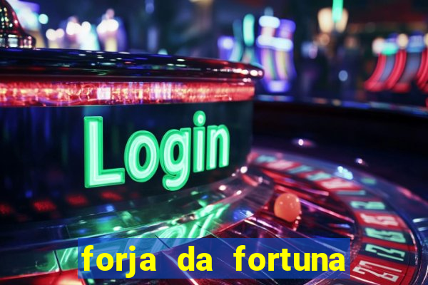 forja da fortuna é confiável